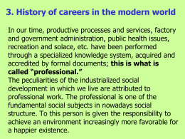 3. History of careers in the modern world In our time, productive processes and services, factory and government administration, public health issues, recreation.
