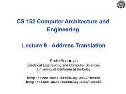 CS 152 Computer Architecture and Engineering Lecture 9 - Address Translation Krste Asanovic Electrical Engineering and Computer Sciences University of California at Berkeley http://www.eecs.berkeley.edu/~krste http://inst.eecs.berkeley.edu/~cs152
