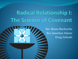 Rev. Renee Ruchotzke Rev. Jeanelyse Adams Doug Zelinski What is “Covenant”  Worship statement  Behavioral guidelines within congregation  Personal Commitment to the Mission  