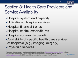 Section 8: Health Care Providers and Service Availability • Hospital system and capacity • Utilization of hospital services • Hospital financial trends  • Hospital capital.