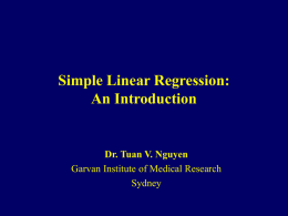 Simple Linear Regression: An Introduction  Dr. Tuan V. Nguyen Garvan Institute of Medical Research Sydney.