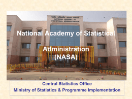 National Academy of Statistical Administration (NASA)  Central Statistics Office Ministry of Statistics & Programme Implementation.