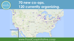 70 new co-ops. 120 currently organizing.  www.FoodCoopInitiative.coop Food Co-op Initiative Staff  Stuart  Jacqueline  Mary Questions? Email: info@fci.coop.