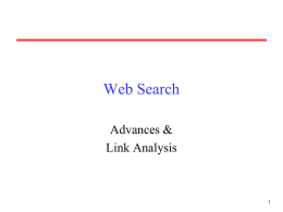Web Search Advances & Link Analysis Meta-Search Engines • Search engine that passes query to several other search engines and integrate results. – – – –  Submit queries to.