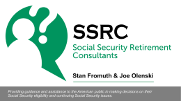Stan Fromuth & Joe Olenski Providing guidance and assistance to the American public in making decisions on their Social Security eligibility and.