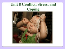 Unit 8 Conflict, Stress, and Coping The Science of Stress  http://www.youtube.com/watch?v=RyP8L3qTW9Q Early Warning Signs of Exhaustion Stage         Headaches GI disturbances Skin rashes & hives Dizziness Fatigue Hypertension Aggravation of: arthritis, colitis, asthma,