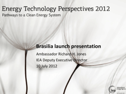 Brasilia launch presentation Ambassador Richard H. Jones IEA Deputy Executive Director 10 July 2012  © OECD/IEA 2012