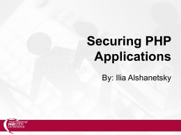 Securing PHP Applications By: Ilia Alshanetsky What is Security?  Security is a measurement, not a characteristic.   It’s is also an growing problem.