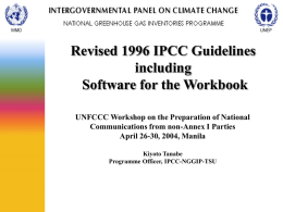Revised 1996 IPCC Guidelines including Software for the Workbook UNFCCC Workshop on the Preparation of National Communications from non-Annex I Parties April 26-30, 2004, Manila Kiyoto.