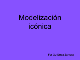 Modelización icónica  Fer Gutiérrez Zamora Introducción • Cuando vemos una imagen, ya sea en foto, pintura, etc., creemos que estamos viendo la realidad de las.