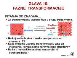 GLAVA 10: FAZNE TRANSFORMACIJE PITANJA OD ZNAČAJA... • Za transformaciju iz jedne faze u drugu treba vreme.  • Na koji način brzina transformacije zavisi.