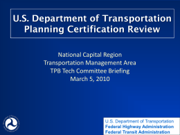 U.S. Department of Transportation Planning Certification Review National Capital Region Transportation Management Area TPB Tech Committee Briefing March 5, 2010  U.S.