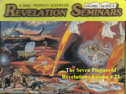 The Seven Plagues of Revelation - Lesson # 22 • Suppose that on a dark, rainy night you were speeding along the.