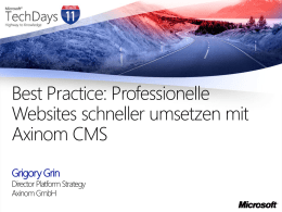 Best Practice: Professionelle Websites schneller umsetzen mit Axinom CMS Grigory Grin  Director Platform Strategy Axinom GmbH.