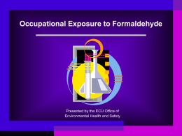 Occupational Exposure to Formaldehyde  Presented by the ECU Office of Environmental Health and Safety.