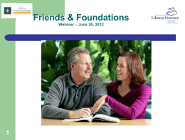 Friends & Foundations Webinar – June 20, 2012 Agenda for Today   Recent CLLS survey results on working with Friends/ Foundations  Stories from those with their.
