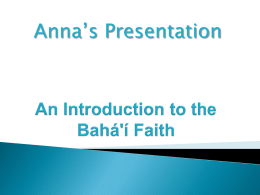 Anna’s Presentation The Baha’i Faith is a world religion whose purpose is to unite all the races and peoples in one universal.