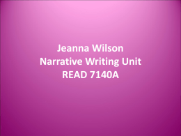 Jeanna Wilson Narrative Writing Unit READ 7140A Grade Level: 1st  Genre: Personal Narrative Form: Story Content Area: Science  Topic: Basic Needs of Animals.