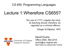 CS 655: Programming Languages  Lecture 1:Wherefore CS655? The use of   cripples the mind; its teaching should, therefore, be regarded as a criminal offence. Edsger.