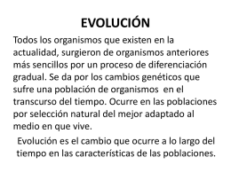 EVOLUCIÓN Todos los organismos que existen en la actualidad, surgieron de organismos anteriores más sencillos por un proceso de diferenciación gradual.