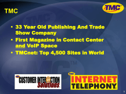 TMC  33 Year Old Publishing And Trade Show Company  First Magazine in Contact Center and VoIP Space  TMCnet: Top 4,500 Sites in.