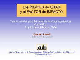 Los ÍNDICES de CITAS y el FACTOR de IMPACTO Taller Latindex para Editores de Revistas Académicas Costa Rica 21 y 22 de octubre de.