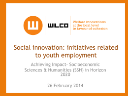 Social innovation: initiatives related to youth employment Achieving Impact‐ Socioeconomic Sciences & Humanities (SSH) in Horizon26 February 2014