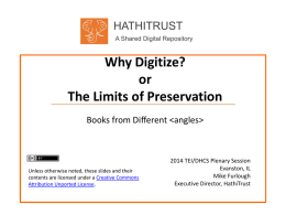 HATHITRUST A Shared Digital Repository  Why Digitize? or The Limits of Preservation Books from Different    Unless otherwise noted, these slides and their contents are licensed under.