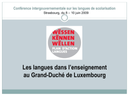 Conférence intergouvernementale sur les langues de scolarisation Strasbourg, du 8 – 10 juin 2009  Les langues dans l’enseignement au Grand-Duché de Luxembourg.