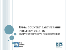 INDIA COUNTRY PARTNERSHIP STRATEGY 2013-16 DRAFT CONCEPT NOTE FOR DISCUSSION WHAT IS A COUNTRY PROGRAM STRATEGY (CPS) ?   The World Bank prepares a CPS.