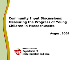 Community Input Discussions: Measuring the Progress of Young Children in Massachusetts August 2009