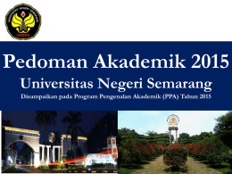 Pedoman Akademik 2015 Universitas Negeri Semarang Disampaikan pada Program Pengenalan Akademik (PPA) Tahun 2015  2013 © Unnes.