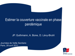 Estimer la couverture vaccinale en phase pandémique JP. Guthmann, A. Bone, D.
