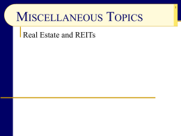 MISCELLANEOUS TOPICS Real Estate and REITs Real Estate Investments Types   Direct Real Estate Investments       As the investor, you hold the title to the.