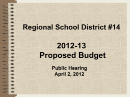Regional School District #14  2012-13 Proposed Budget Public Hearing April 2, 2012 Financial Considerations 1% Budget Increase - $302,460 (To achieve a 1% budget reduction, we.