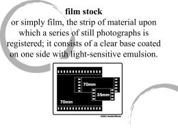 film stock or simply film, the strip of material upon which a series of still photographs is registered; it consists of a clear.