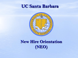 UC Santa Barbara  New Hire Orientation (NEO) NEO Agenda •Overview of the UC System  •Overview of UC Santa Barbara  U C S B  Points of Pride  •UCSB Points of Pride •Organizational.