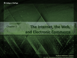 Chapter 2  The Internet, the Web, and Electronic Commerce  Professor Michael J. Losacco CIS 1150 – Introduction to Computer Information Systems.