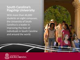 South Carolina’s Flagship University With more than 46,000 students on eight campuses, the University of South Carolina is a leader in improving the lives of individuals in.
