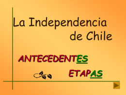 La Independencia de Chile ANTECEDENTES ETAPAS SÍMBOLOS ¡Aquí hay un trabajo que hacer! Sigue las  instrucciones de tu guía y responde en ella Vuelve a la.
