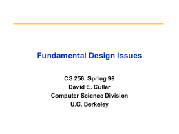 Fundamental Design Issues CS 258, Spring 99 David E. Culler Computer Science Division U.C.