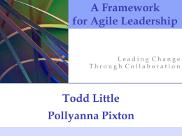 A Framework for Agile Leadership  Leading Change Through Collaboration  Todd Little Pollyanna Pixton Long Ago and Far, Far Away…