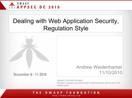 Dealing with Web Application Security, Regulation Style  Andrew Weidenhamer 11/10/2010 Agenda  • •  • • •  Why do we need Web Application Security How does PCI address Web Application Security  shortcomings How.