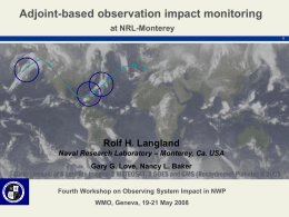 Adjoint-based observation impact monitoring at NRL-Monterey Rolf H. Langland Naval Research Laboratory &ndash; Monterey, Ca.