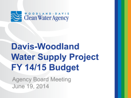 Davis-Woodland Water Supply Project FY 14/15 Budget Agency Board Meeting June 19, 2014 Proposed FY 14/15 Budget at April 2014 Board Meeting Fiscal Year  COST CATEGORY CAPITAL PROJECT 1.