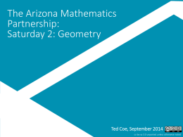 The Arizona Mathematics Partnership: Saturday 2: Geometry  Ted Coe, September 2014 cc-by-sa 3.0 unported unless otherwise noted.