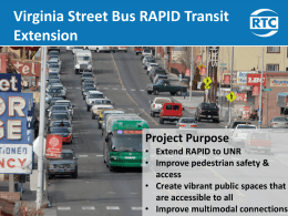 Virginia Street Bus RAPID Transit Extension  Project Purpose  Presentation to RTC July 17, 2015  • Extend RAPID to UNR • Improve pedestrian safety & access • Create vibrant.