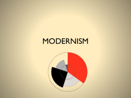 MODERNISM “Modernism released us from the constraints of everything that had gone before with a euphoric sense of freedom.