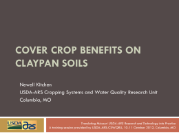 COVER CROP BENEFITS ON CLAYPAN SOILS Newell Kitchen USDA-ARS Cropping Systems and Water Quality Research Unit Columbia, MO  Translating Missouri USDA-ARS Research and Technology into.