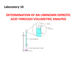Laboratory 10  DETERMINATION OF AN UNKNOWN DIPROTIC ACID THROUGH VOLUMETRIC ANALYSIS Objectives 1.